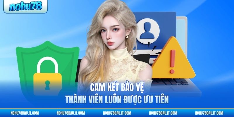 cam-ket-bao-ve-thanh-vien-luon-duoc-uu-tien (1)